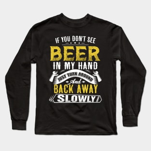 If you don't see Beer in my hand Long Sleeve T-Shirt